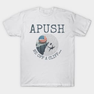 APUSH Me Off a Cliff 2024 Funny Ap Exam For Students Trendy T-Shirt